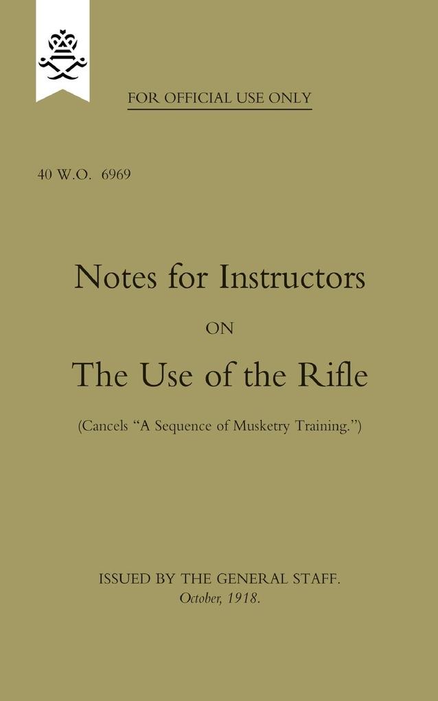 Notes for Instructors on The Use of the Rifle October 1918