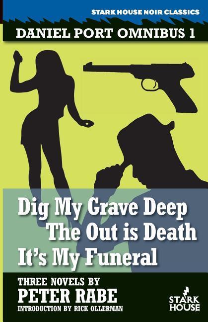 Dig My Grave Deep / The Out is Death / It‘s My Funeral