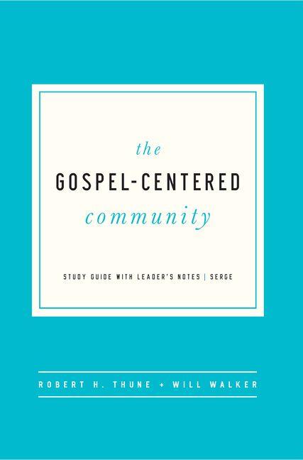 The Gospel-Centered Community - Study Guide with Leader`s Notes