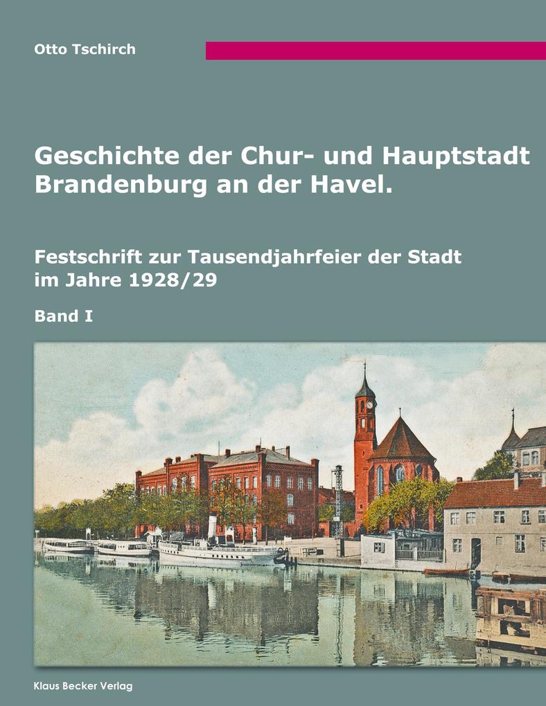 Geschichte der Chur- und Hauptstadt Brandenburg an der Havel Band I