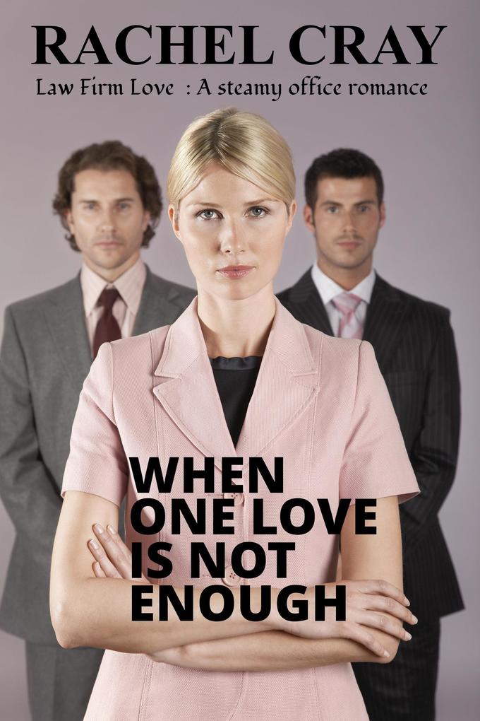 When One Love is Not Enough (Law Firm Love)