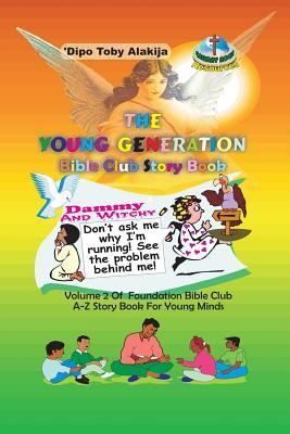 The Young Generation Bible Club Story Book: A Collection Of Stories Poems And Bible Lessons