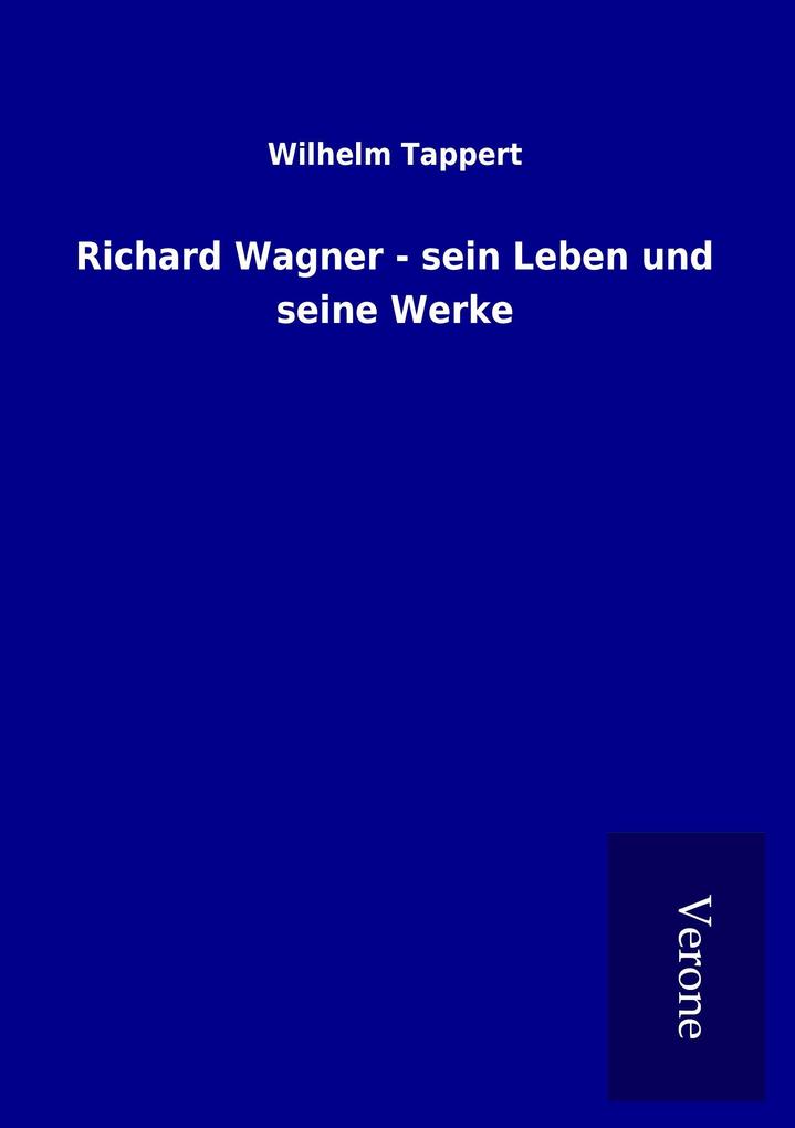 Image of Richard Wagner - sein Leben und seine Werke