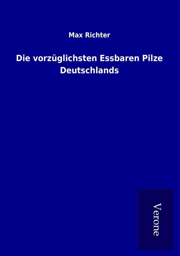 Die vorzüglichsten Essbaren Pilze Deutschlands