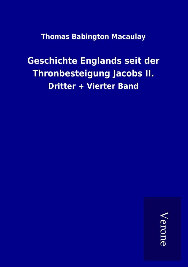 Geschichte Englands seit der Thronbesteigung Jacobs II. - Thomas Babington Macaulay