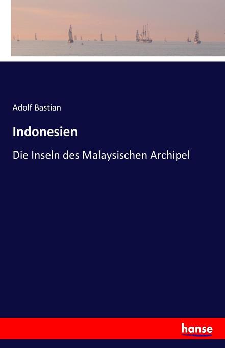 Indonesien - Adolf Bastian