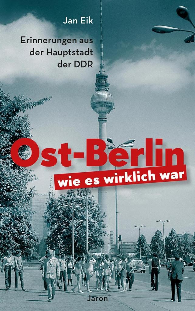 Ost-Berlin wie es wirklich war