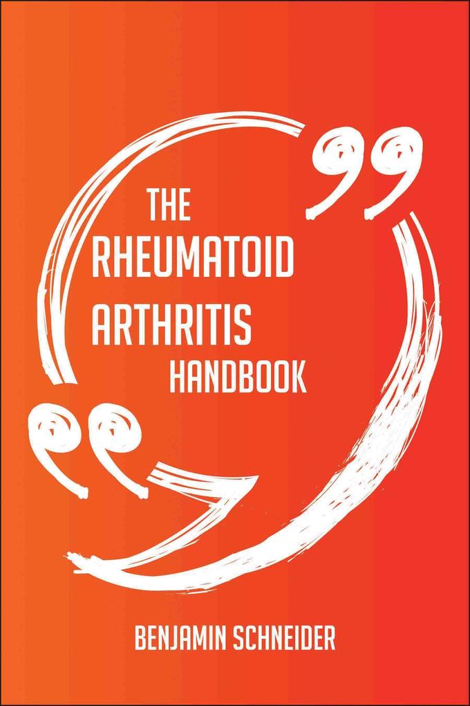The Rheumatoid arthritis Handbook - Everything You Need To Know About Rheumatoid arthritis