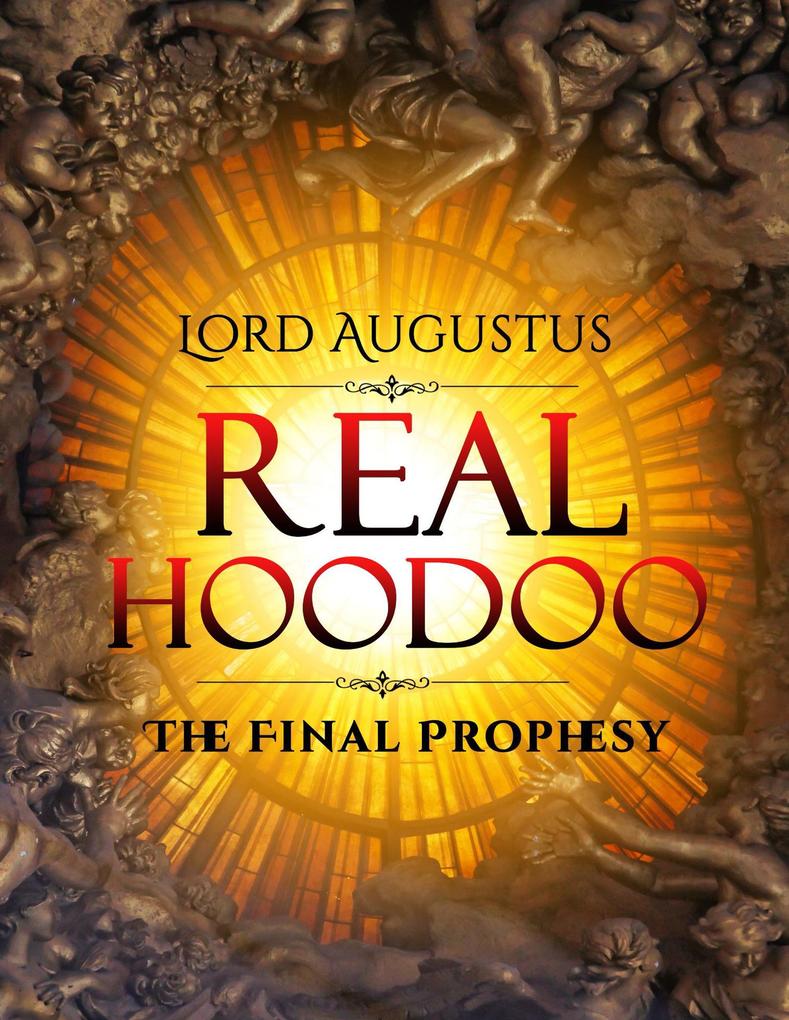 Real Hoodoo: The Final Prophesy