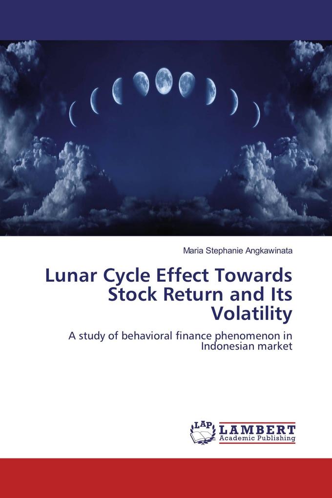 Lunar Cycle Effect Towards Stock Return and Its Volatility