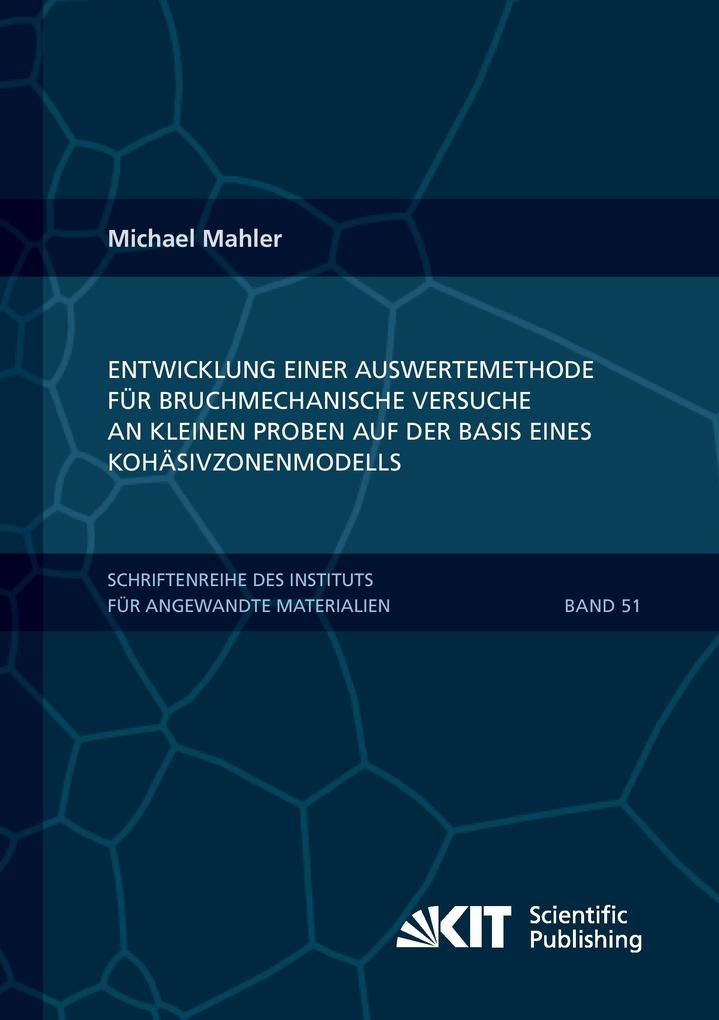 Entwicklung einer Auswertemethode für bruchmechanische Versuche an kleinen Proben auf der Basis eines Kohäsivzonenmodells