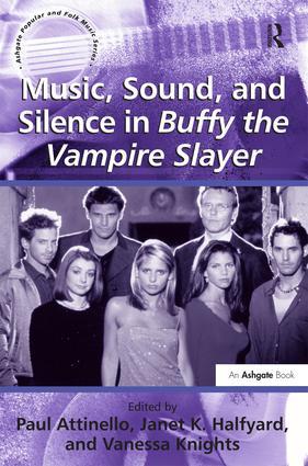 Music Sound and Silence in Buffy the Vampire Slayer