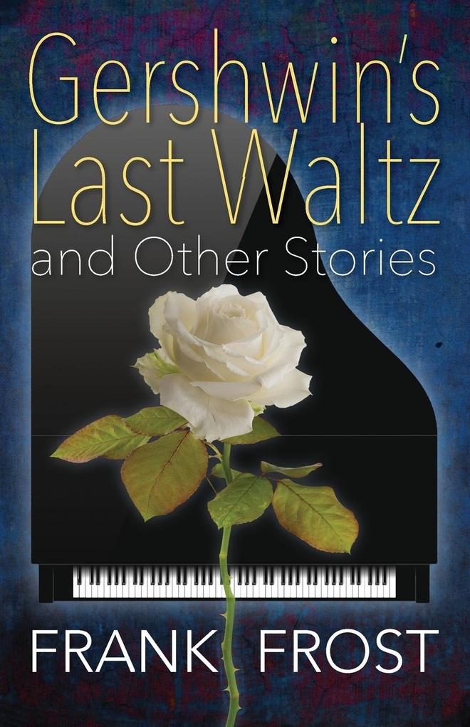 Gershwin‘s Last Waltz and Other Stories