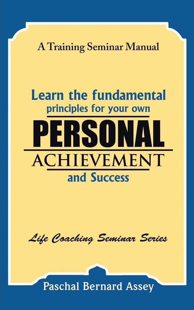 Learn the Fundamental Principles for Your Own Personal Achievement and Success