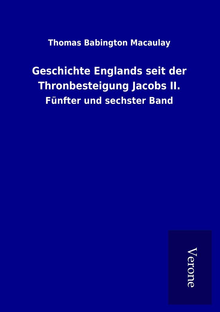 Geschichte Englands seit der Thronbesteigung Jacobs II.