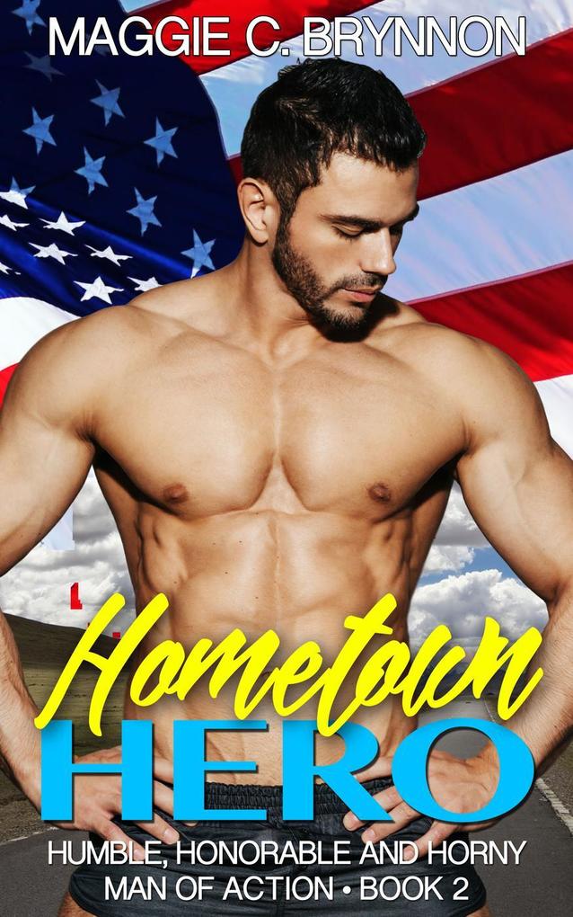 Hometown Hero: Humble Honorable and Horny Book 2 (Man of Action #2)