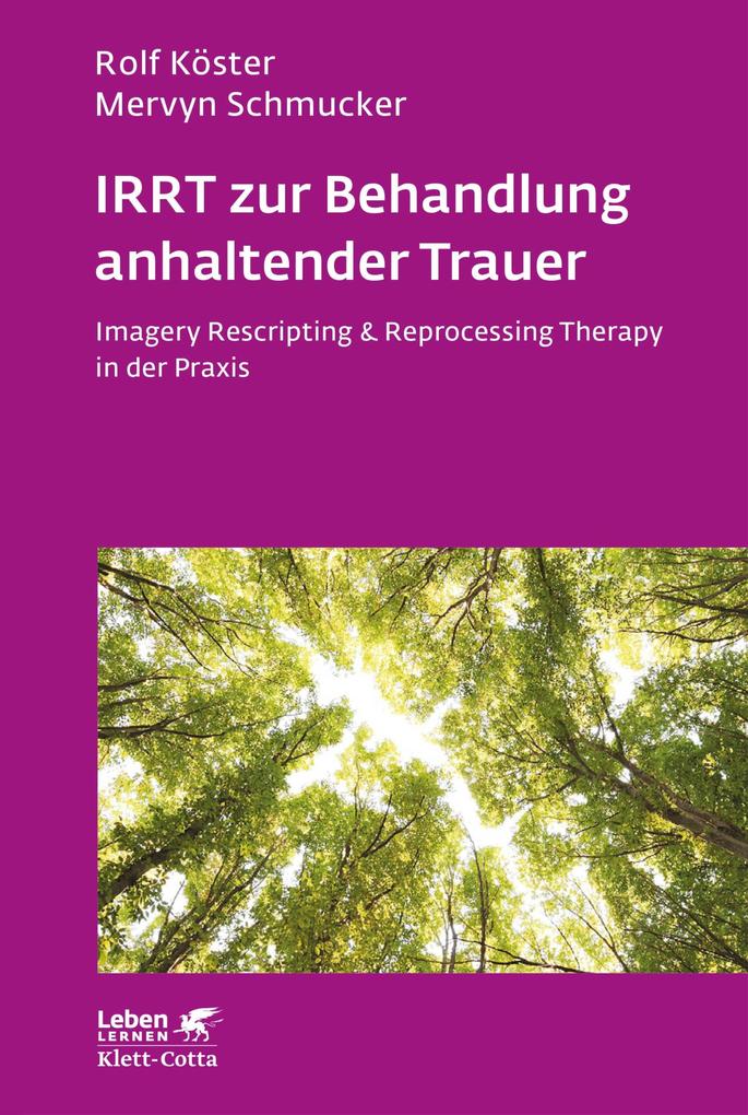 IRRT zur Behandlung anhaltender Trauer (Leben Lernen Bd. 286)