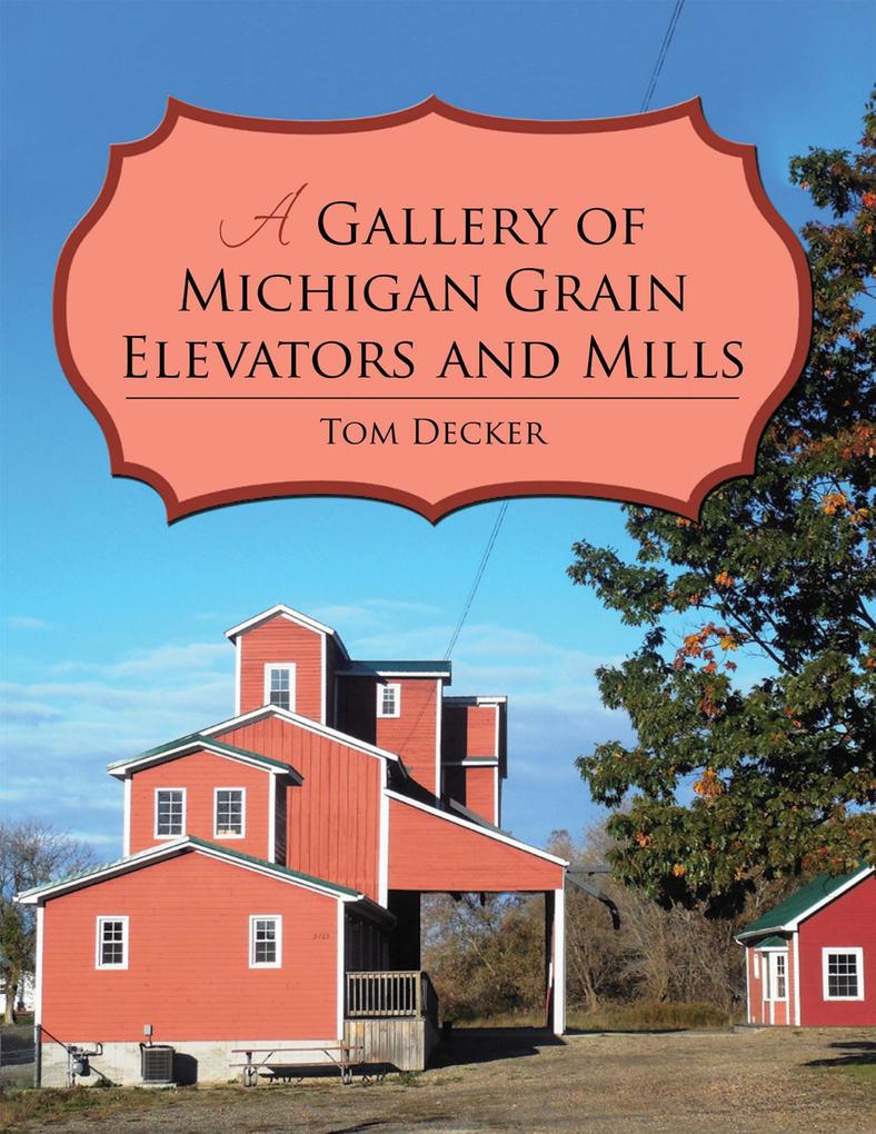A Gallery of Michigan Grain Elevators and Mills