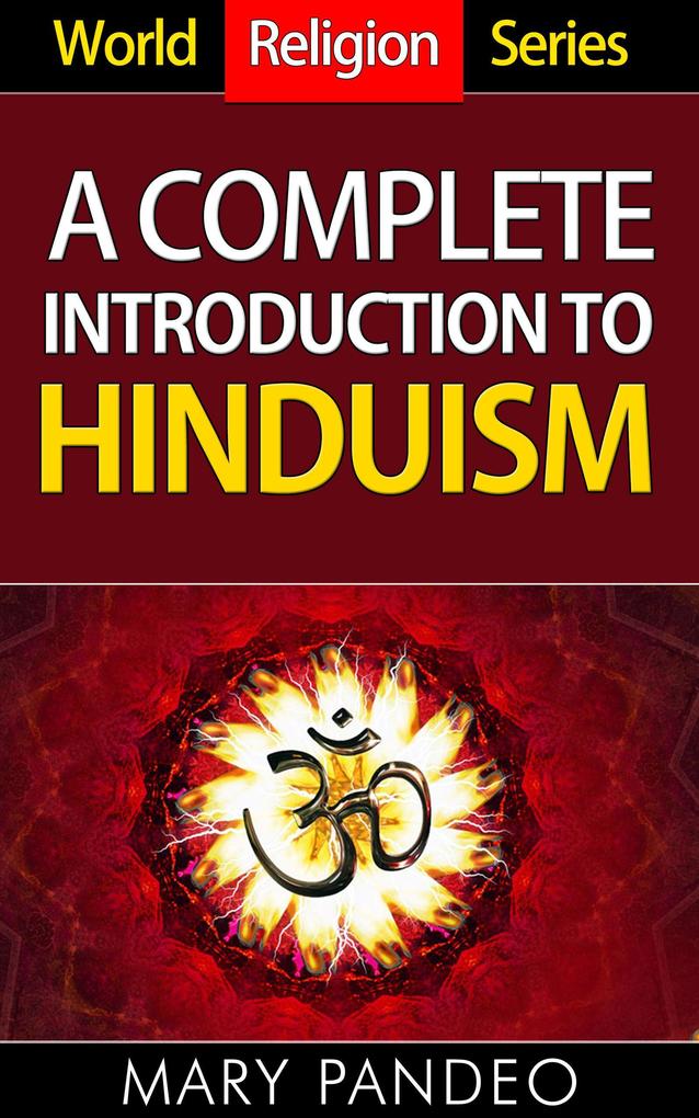 A Complete Introduction To Hinduism (World Religion Series #6)
