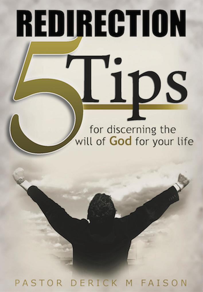 REDIRECTION: 5 Tips For Discerning God‘s Will For Your Life