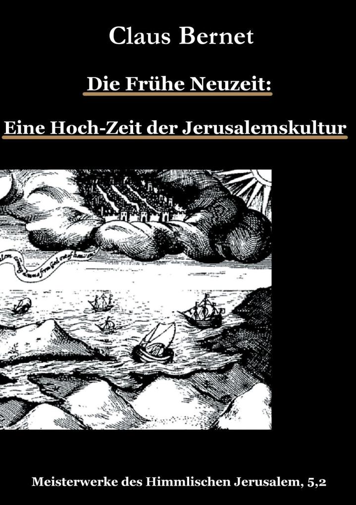 Die Frühe Neuzeit: Eine Hoch-Zeit der Jerusalemskultur - Claus Bernet