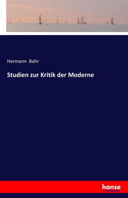 Studien zur Kritik der Moderne - Hermann Bahr