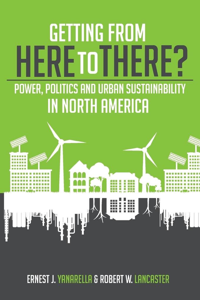 Getting from Here to There? Power Politics and Urban Sustainability in North America