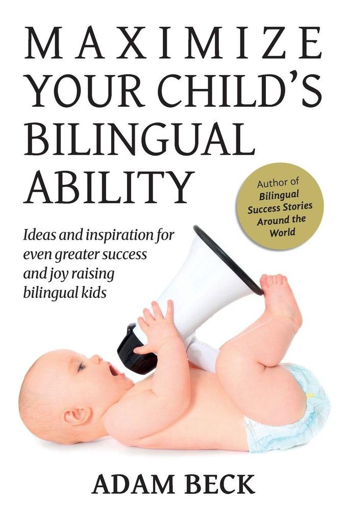 Bilingual Adventures Maximize Your Child's Bilingual Ability