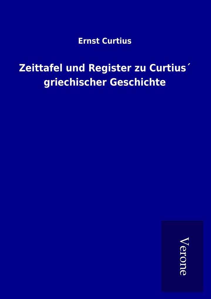 Zeittafel und Register zu Curtius griechischer Geschichte