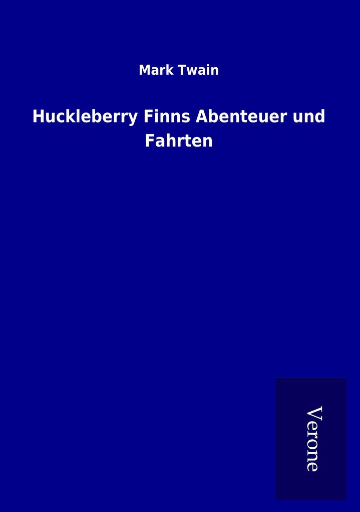 Huckleberry Finns Abenteuer und Fahrten