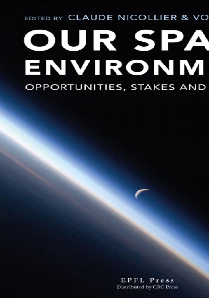 Our Space Environment Opportunities Stakes and Dangers