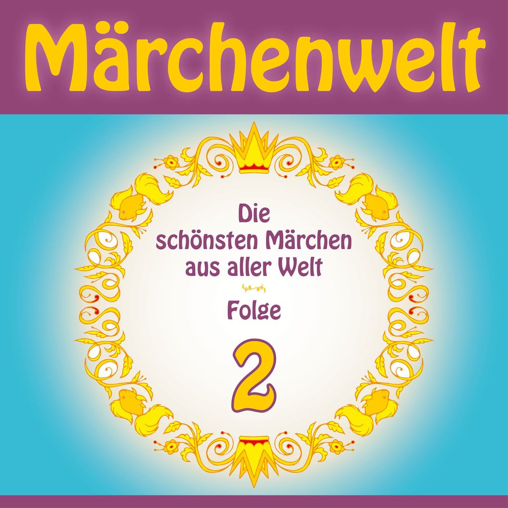 Märchenwelt Die schönsten Märchen aus aller Welt. Folge 2