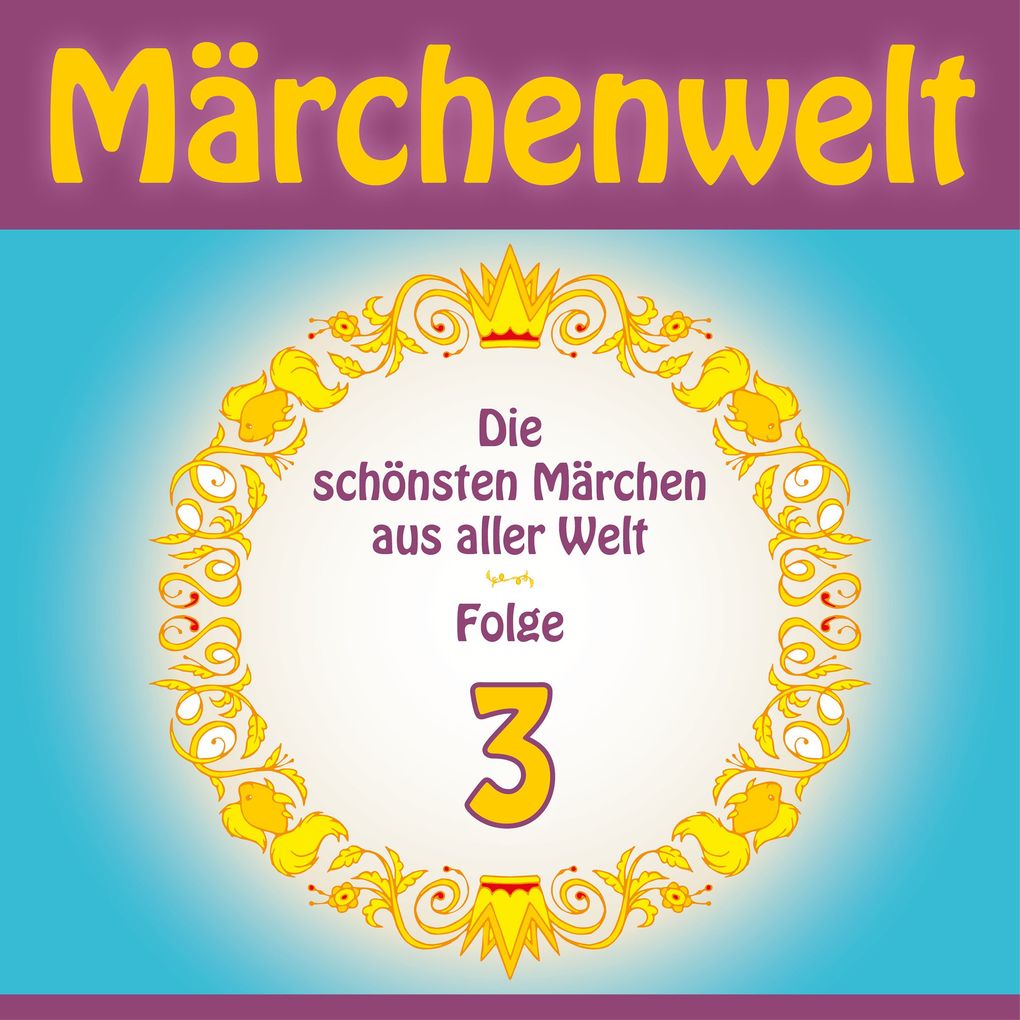 Märchenwelt Die schönsten Märchen aus aller Welt. Folge 3