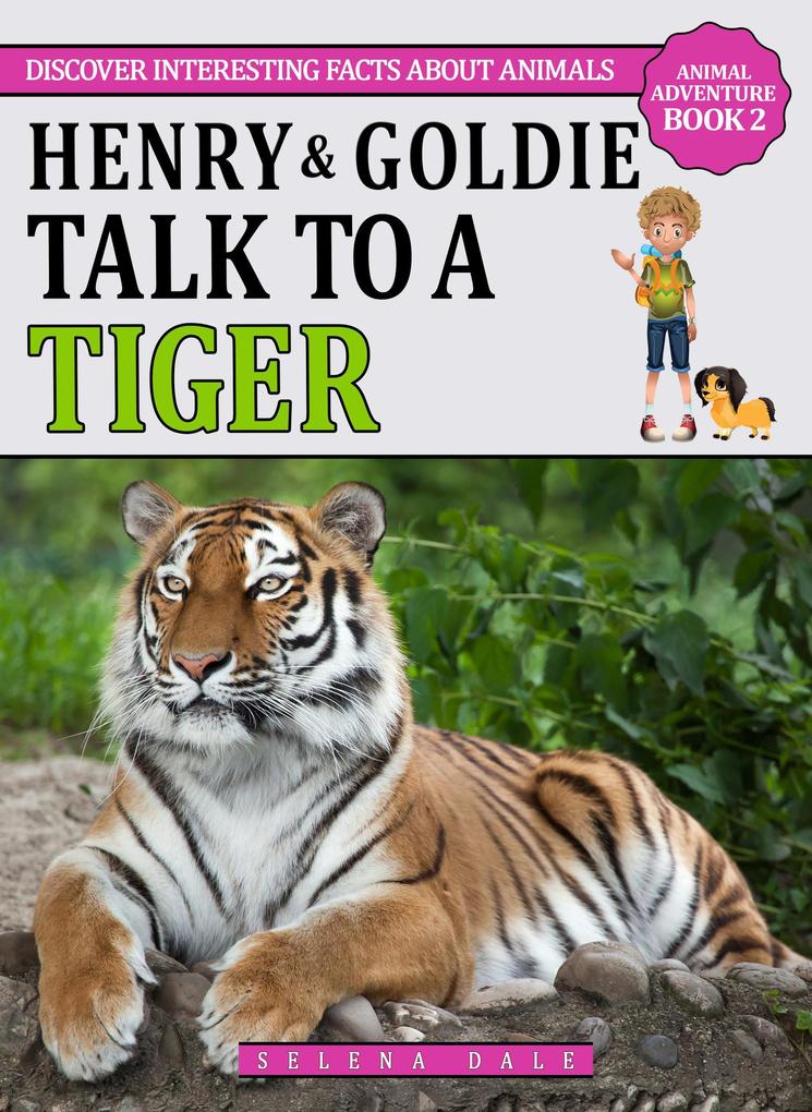 Henry & Goldie Talk To A Tiger (Animal Adventure Book #2)