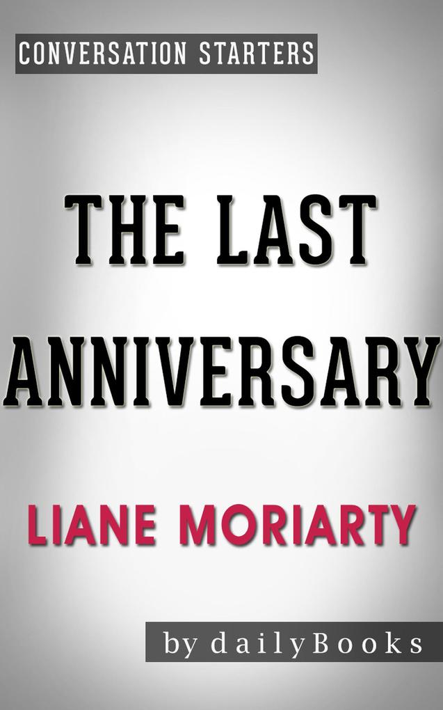 The Last Anniversary: A Novel by Liane Moriarty | Conversation Starters (Daily Books)