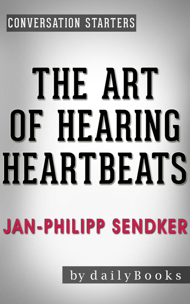 The Art of Hearing Heartbeats: A Novel by Jan-Philipp Sendker | Conversation Starters (Daily Books)