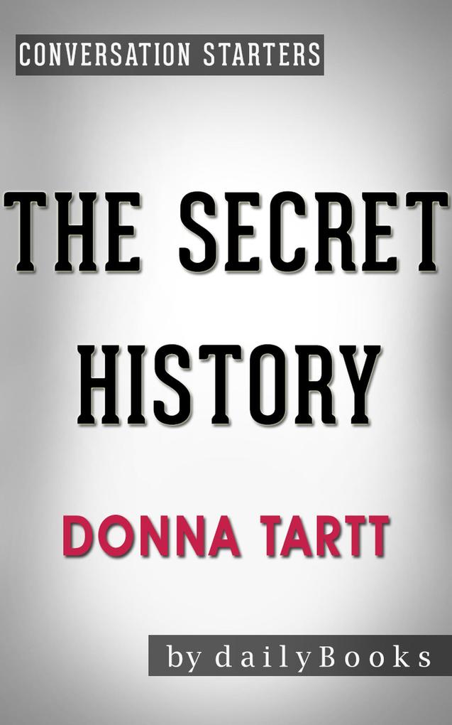 The Secret History: A Novel by Donna Tartt | Conversation Starters (Daily Books)
