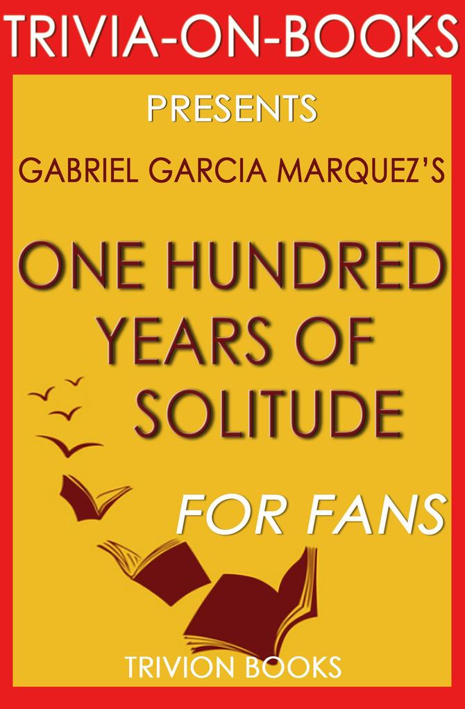 One Hundred Years of Solitude by Gabriel Garcia Marquez (Trivia-on-Book)
