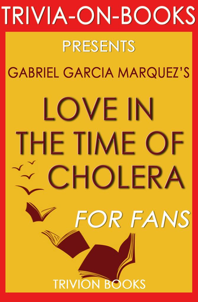 Love in the Time of Cholera by Gabriel Garcia Marquez (Trivia-on-Book)