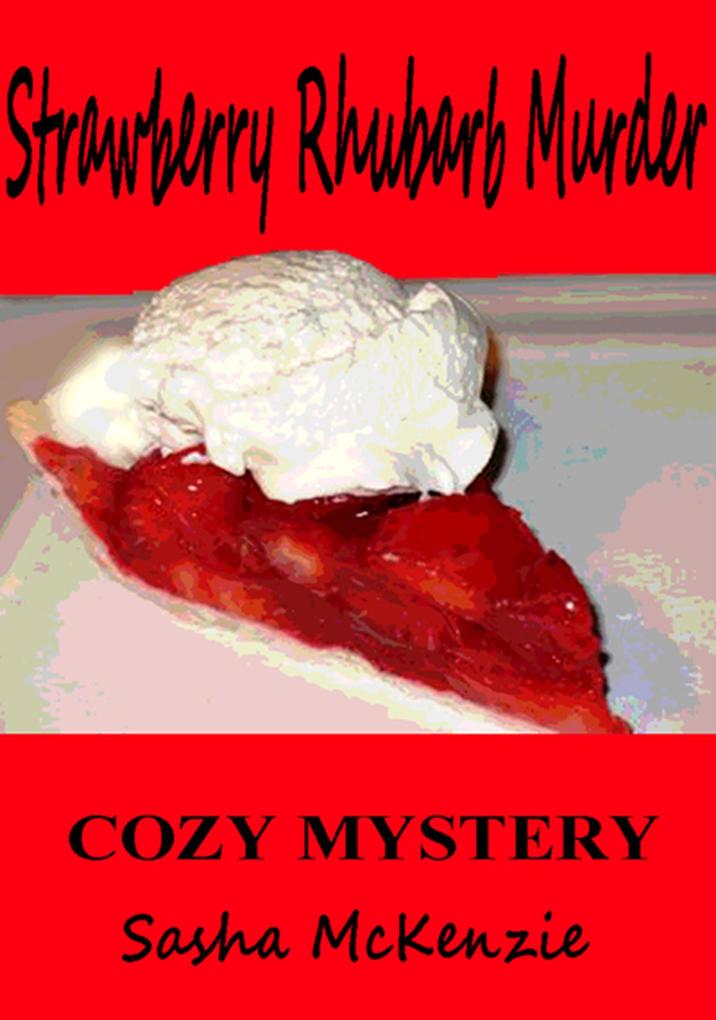 Strawberry Rhubarb Murder: A Cozy Mystery (Spring Grove Mystery Series #2)