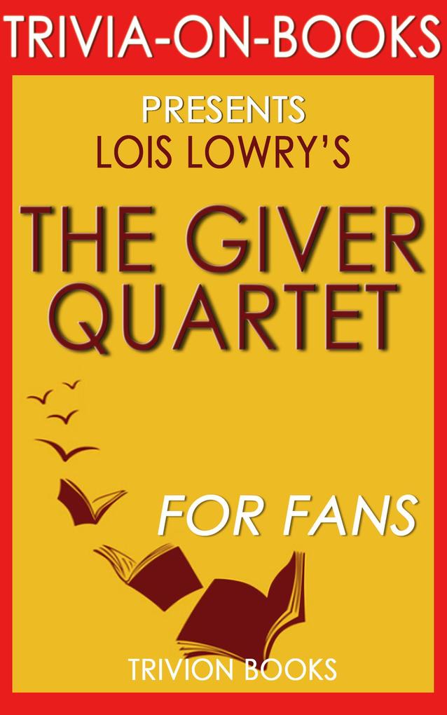 The Giver Quartet: By Lois Lowry (Trivia-On-Books)