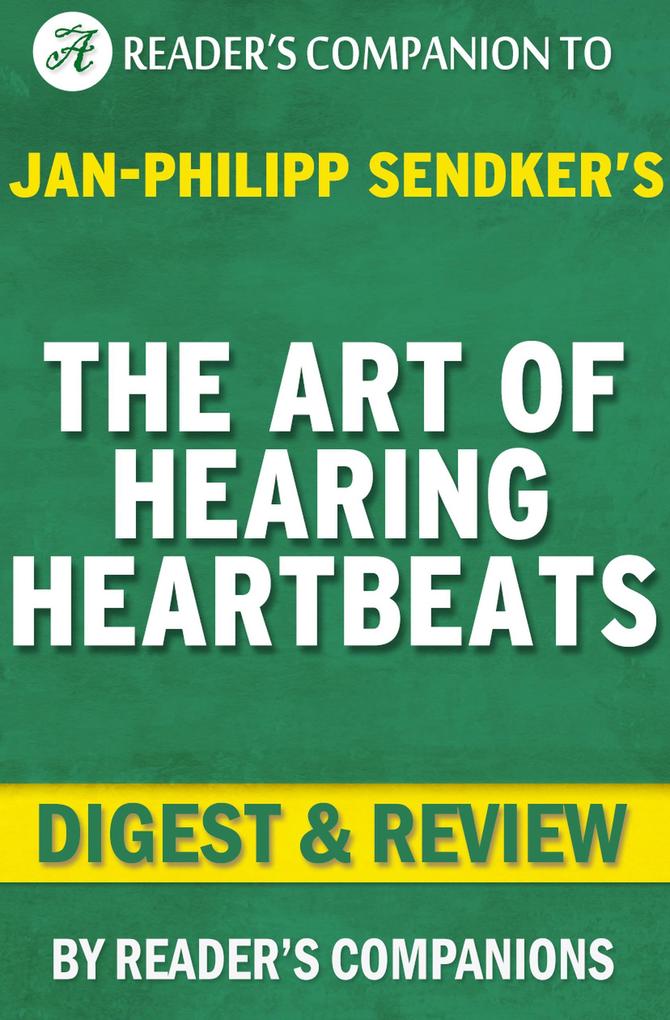 The Art of Hearing Heartbeats: By Jan-Philipp Sendker | Digest & Review