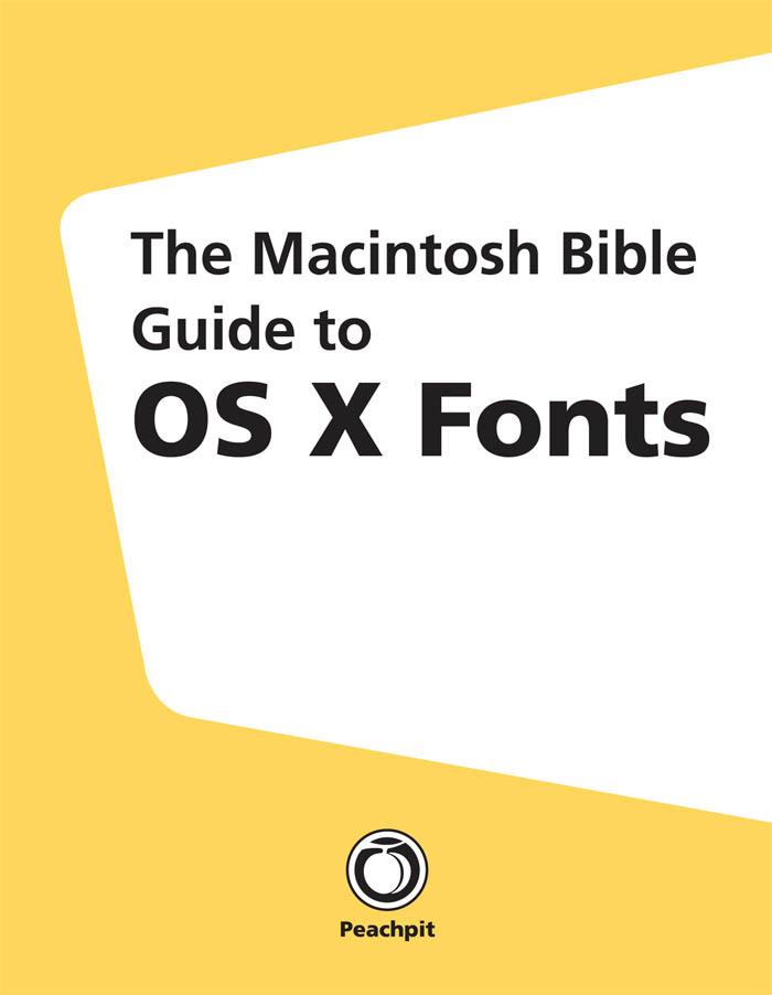 Macintosh Bible Guide to OS X Fonts The