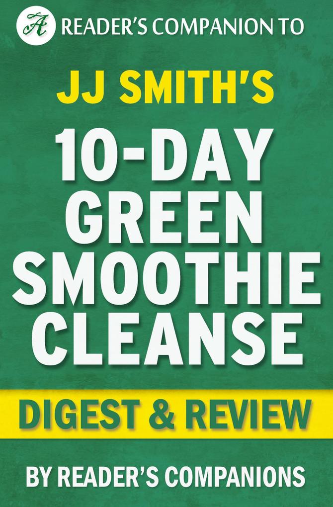 10-Day Green Smoothie Cleanse: By JJ Smith | Digest & Review