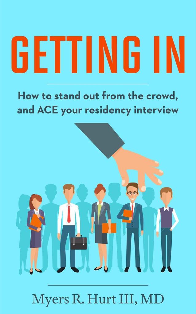 Getting In: How to stand out from the crowd and ACE your residency interview