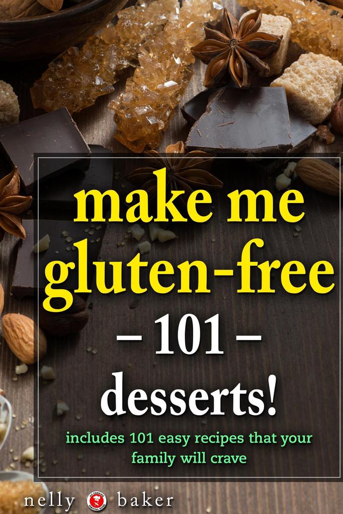 Make Me Gluten-free - 101 desserts! (My Cooking Survival Guide #2)