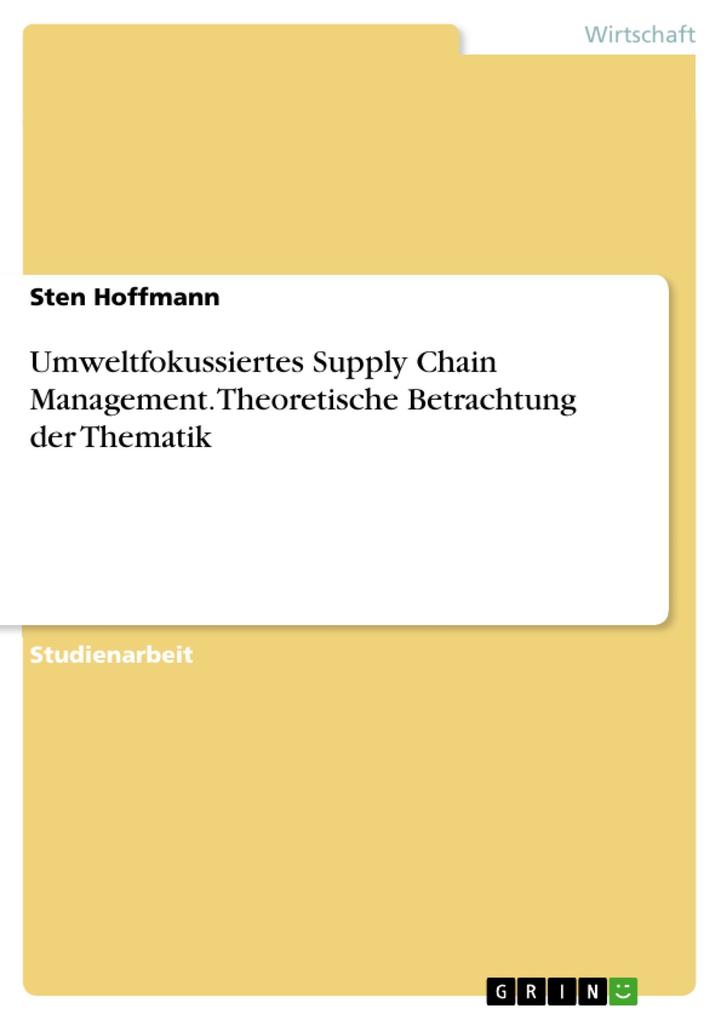 Umweltfokussiertes Supply Chain Management. Theoretische Betrachtung der Thematik