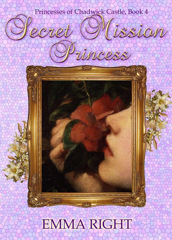 Secret Mission Princess (Princesses Of Chadwick Castle Adventure Series #4)