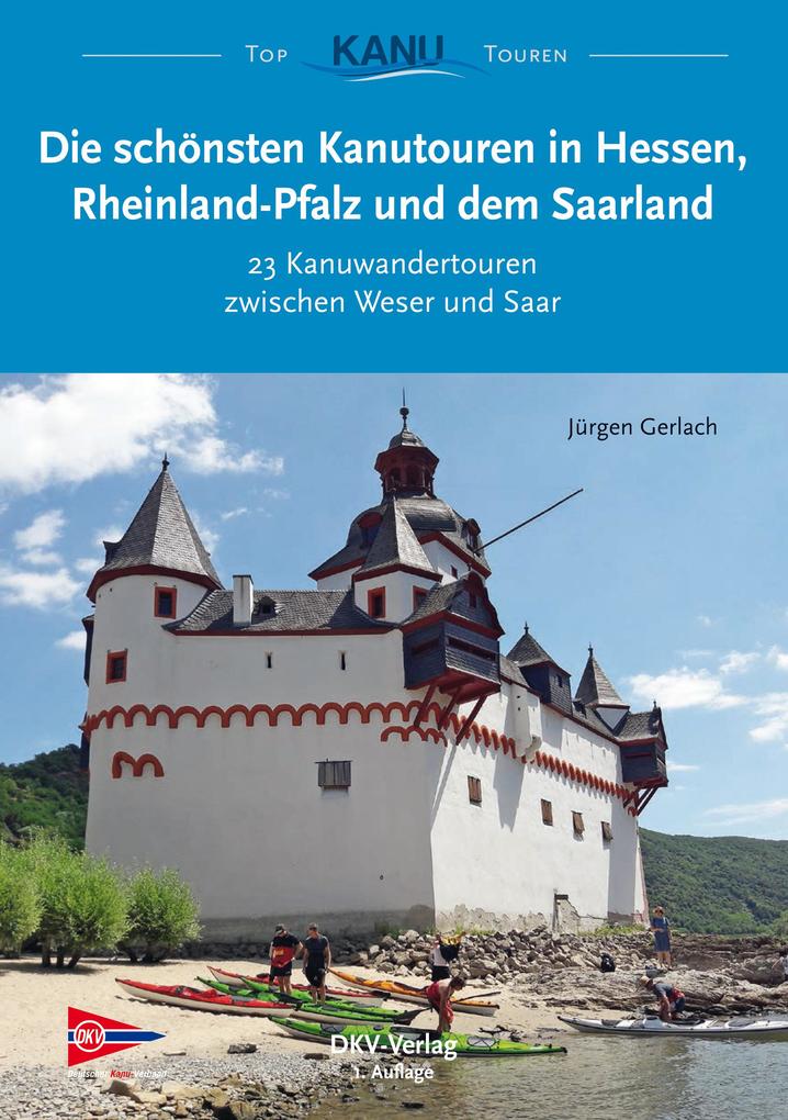 Deutscher Kanuverband Die Schönsten Kanutouren In Hessen Rheinland-Pfalz Und Dem Saarland
