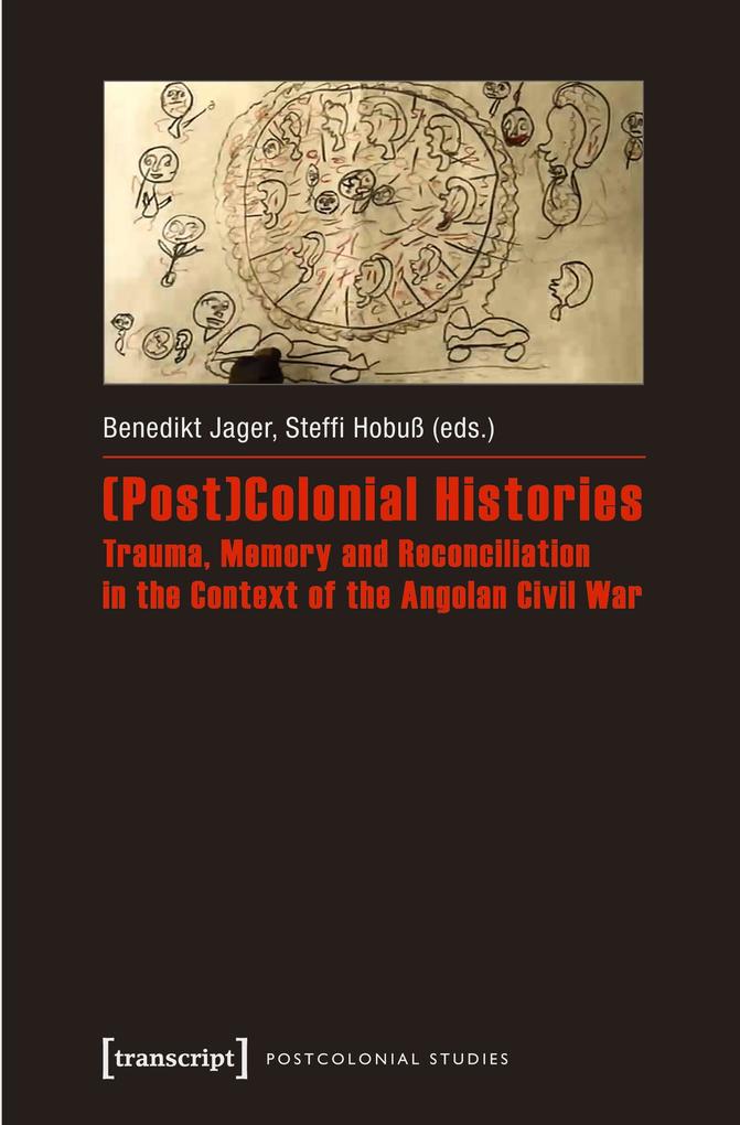 (Post)Colonial Histories - Trauma Memory and Reconciliation in the Context of the Angolan Civil War